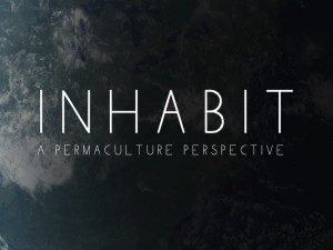 Documentary Film - Inhabit: A Permaculture Perspective